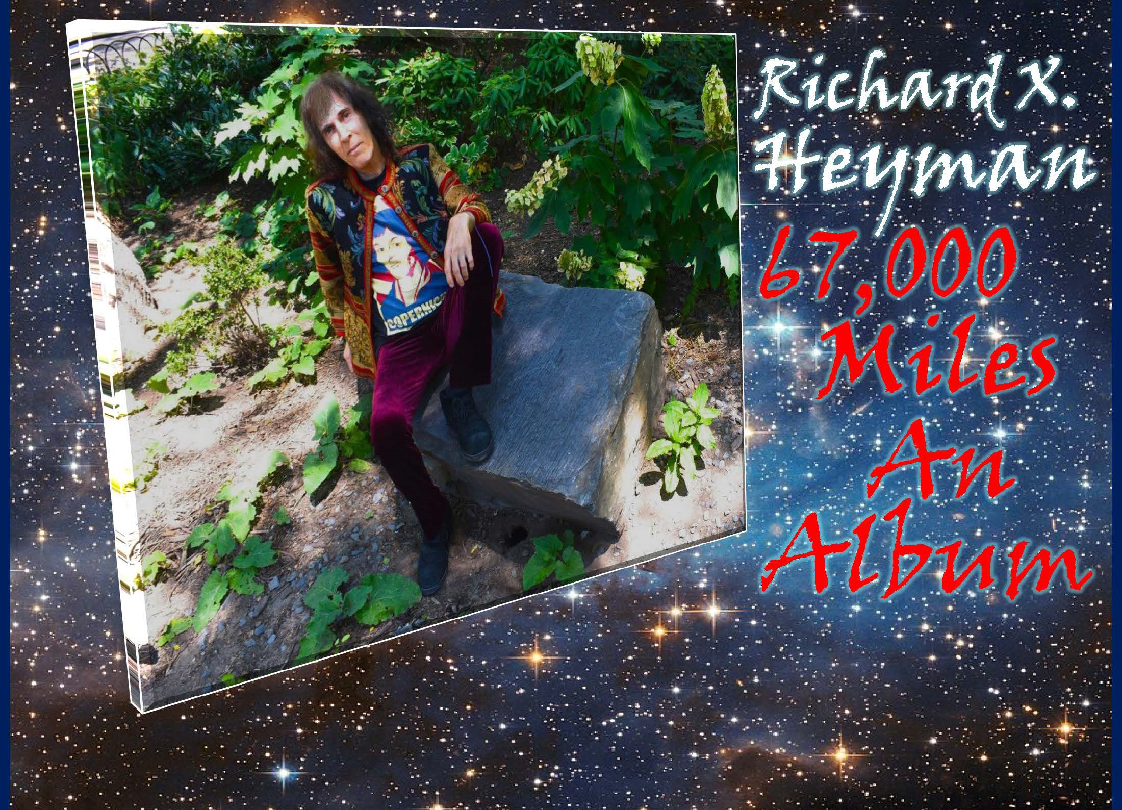 Richard X. Heyman - “67,000 Miles An Album.” border=